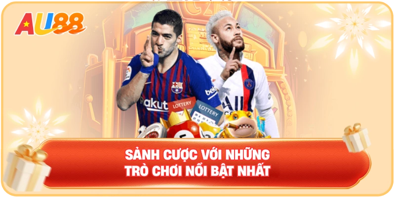 Sảnh cược với những trò chơi nổi bật nhất